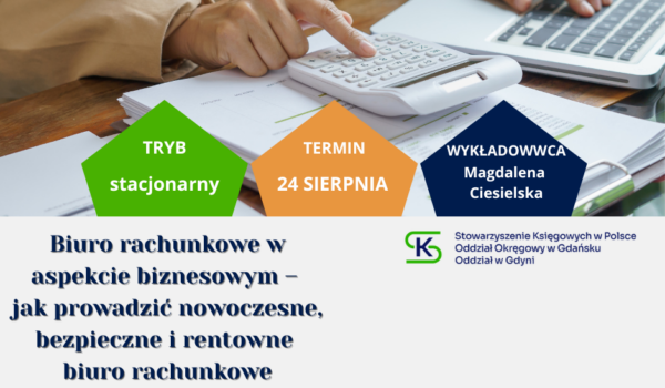 Biuro rachunkowe w aspekcie biznesowym – jak prowadzić nowoczesne, bezpieczne i rentowne biuro rachunkowe (6 godz.) STACJONARNIE