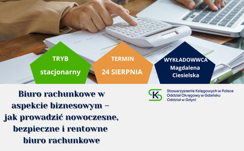 Biuro rachunkowe w aspekcie biznesowym – jak prowadzić nowoczesne, bezpieczne i rentowne biuro rachunkowe (6 godz.) STACJONARNIE