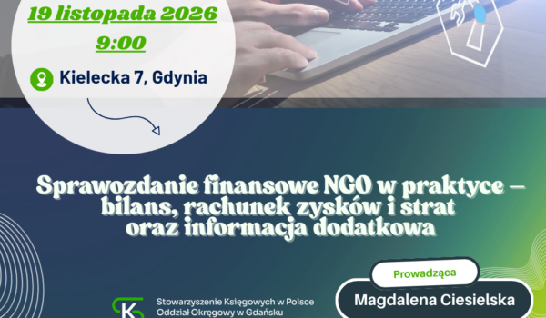 Sprawozdanie finansowe NGO w praktyce – bilans, rachunek zysków i strat oraz informacja dodatkowa (5 godz.) STACJONARNIE